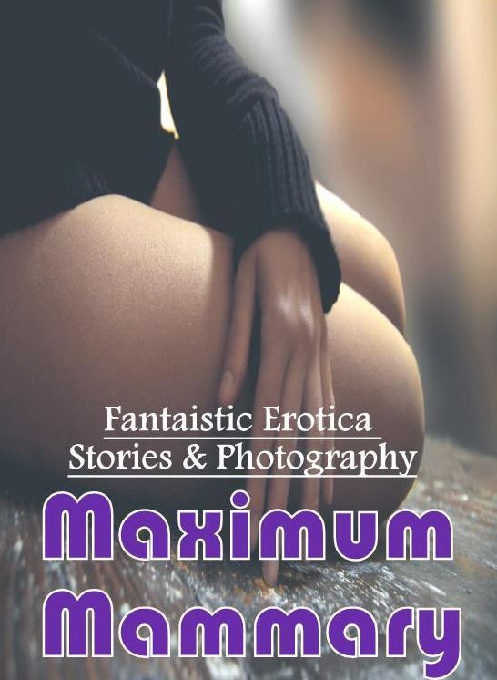 Confession: Fantaistic Erotica Stories & Photography Maximum Mammary ( Erotic Photography, Erotic Stories, Nude Photos, Naked , Lesbian, She-male, Gay, Fetish, Bondage, Sex, Erotica, Hentai, Blow Job, Three-sum , XXX)