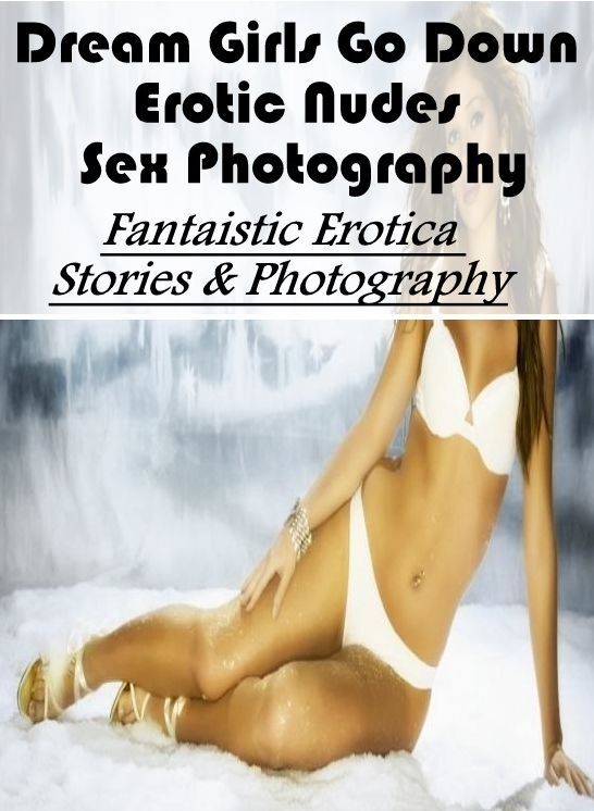Confession: Fantaistic Erotica Stories & Photography Dream Girls Go Down Erotic Nudes Sex Photography ( Erotic Photography, Erotic Stories, Nude Photos, Naked , Lesbian, She-male, Gay, Fetish, Bondage, Sex, Erotica, Hentai, Blow Job, Three-sum , XXX)