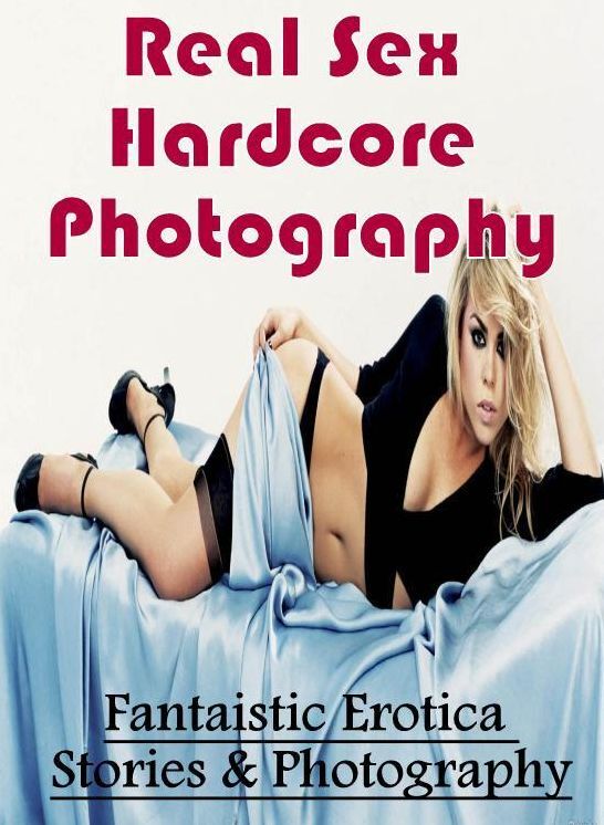 Erotic: Fantaistic Erotica Stories & Photography Real Sex Hardcore Photography ( Erotic Photography, Erotic Stories, Nude Photos, Naked , Lesbian, She-male, Gay, Fetish, Bondage, Sex, Erotica, Hentai, Blow Job, Three-sum , XXX)