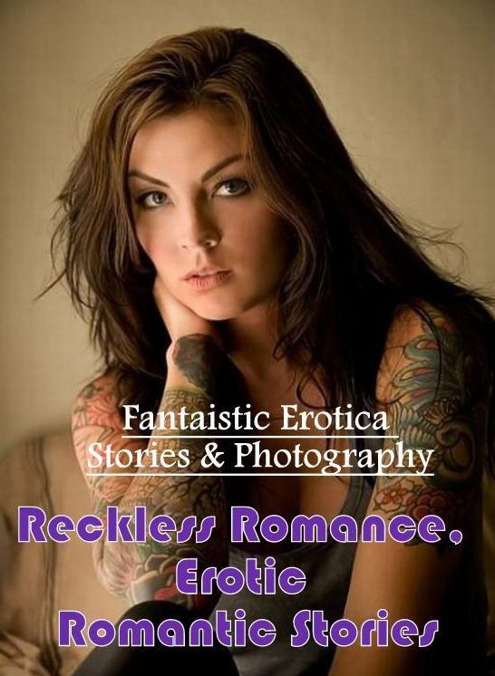 Blow Job: Fantaistic Erotica Stories & Photography Reckless Romance, Erotic Romantic Stories ( Erotic Photography, Erotic Stories, Nude Photos, Naked , Lesbian, She-male, Gay, Fetish, Bondage, Sex, Erotica, Hentai, Blow Job, Three-sum , XXX)