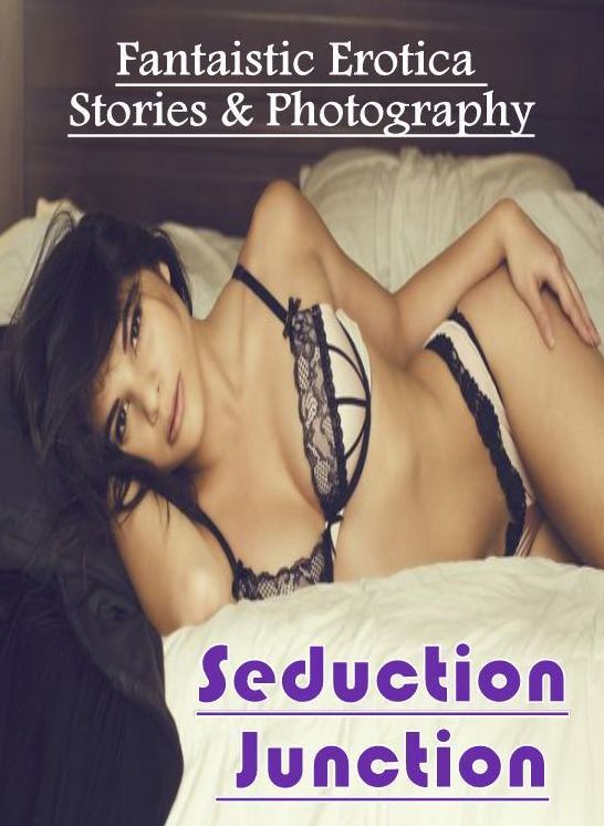 Erotic Photography: Fantaistic Erotica Stories & Photography Seduction Junction ( Erotic Photography, Erotic Stories, Nude Photos, Naked , Lesbian, She-male, Gay, Fetish, Bondage, Sex, Erotica, Hentai, Blow Job, Three-sum , XXX)