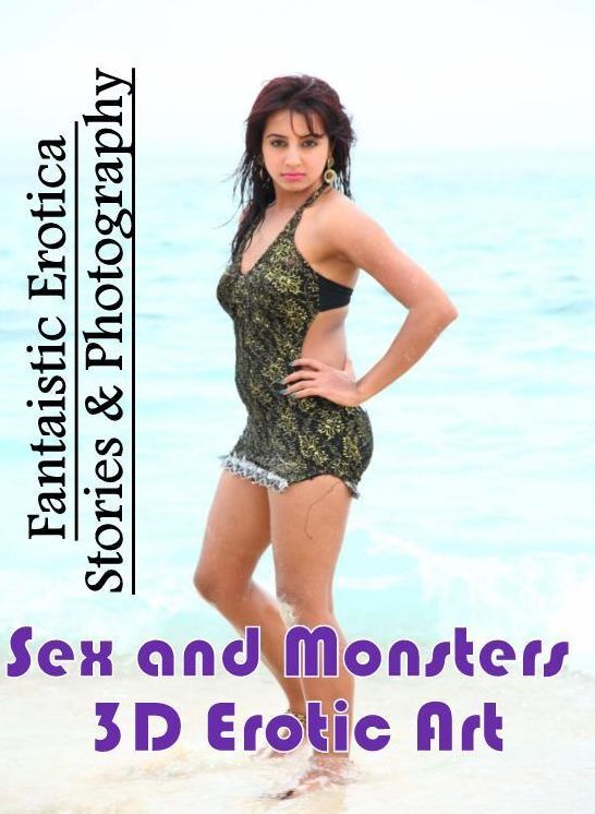 Naked: Fantaistic Erotica Stories & Photography Sex and Monsters 3D Erotic Art ( Erotic Photography, Erotic Stories, Nude Photos, Naked , Lesbian, She-male, Gay, Fetish, Bondage, Sex, Erotica, Hentai, Blow Job, Three-sum , XXX)