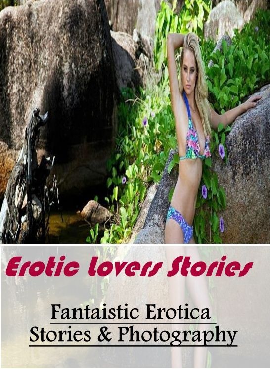 Sex: Fantaistic Erotica Stories & Photography Erotic Lovers Stories ( Erotic Photography, Erotic Stories, Nude Photos, Naked , Lesbian, She-male, Gay, Fetish, Bondage, Sex, Erotica, Hentai, Blow Job, Three-sum , XXX)