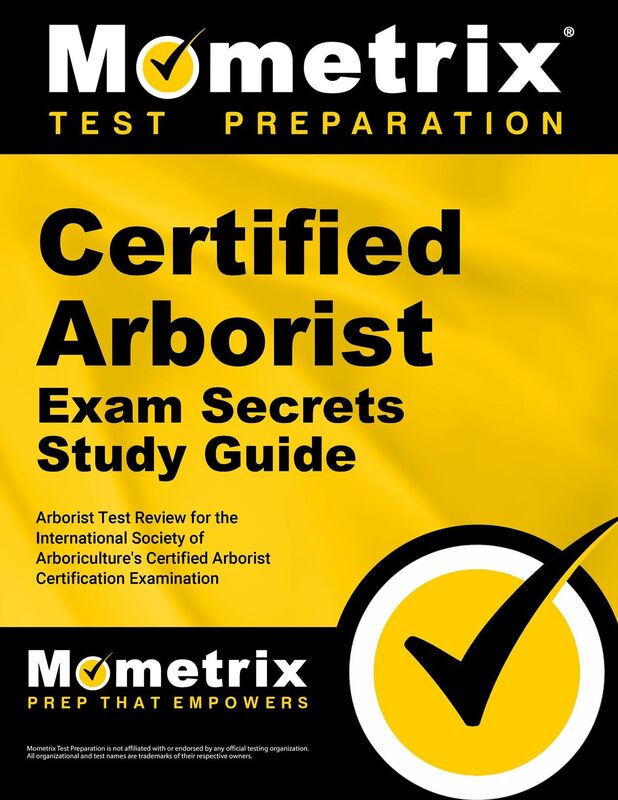Certified Arborist Exam Secrets Study Guide: Arborist Test Review for the International Society of Arboriculture's Certified Arborist Certification Examination