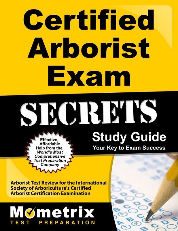 Certified Arborist Exam Secrets Study Guide: Arborist Test Review for the International Society of Arboriculture's Certified Arborist Certification Examination