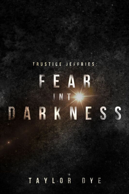 Fear Into Darkness: A Trustice Jeffries Novel