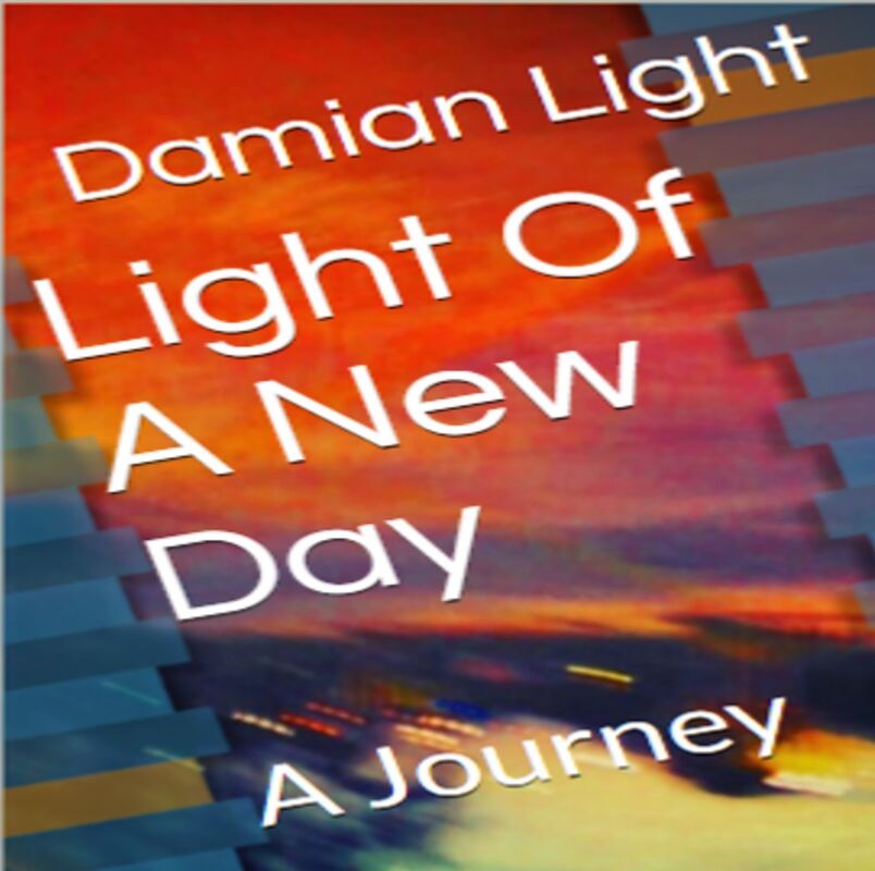 Light Of a New Day: A Journey Book I