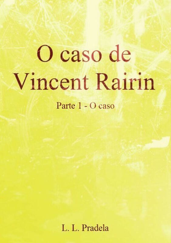 O Caso De Vincent Rairin Parte 1 O Caso