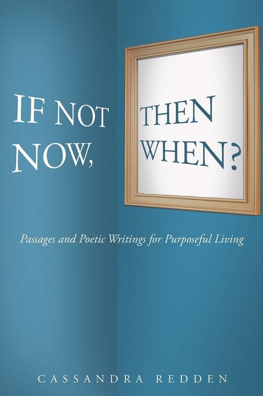 If Not Now, Then When?: Passages and Poetic Writings for Purposeful Living