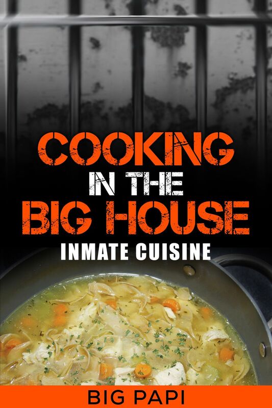 Cooking in The Big House: Inmate Cuisine