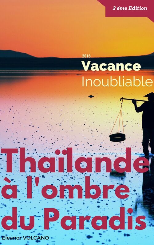 Thailande, A l'ombre du Paradis une voyage inoubliable
