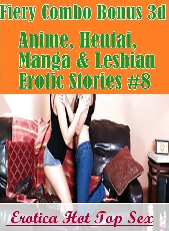Bondage: Erotica Hot Top Sex Fiery Combo Bonus 3d Anime, Hentai, Manga & Lesbian Erotic Stories #8 ( Erotic Photography, Erotic Stories, Nude Photos, Naked , Lesbian, She-male, Gay, Fetish, Bondage, Sex, Erotica, Hentai, Blow Job, Three-sum , XXX)