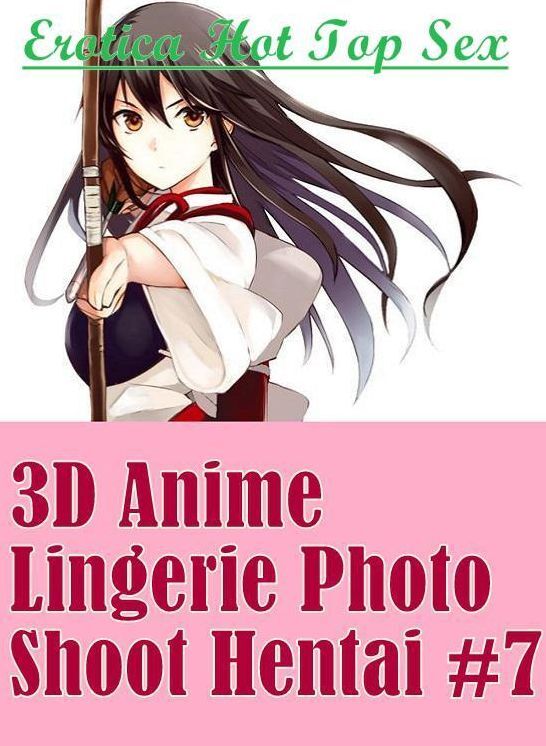Bondage: Erotica Hot Top Sex 3D Anime Lingerie Photo Shoot Hentai #7 ( Erotic Photography, Erotic Stories, Nude Photos, Naked , Lesbian, She-male, Gay, Fetish, Bondage, Sex, Erotica, Hentai, Blow Job, Three-sum , XXX)