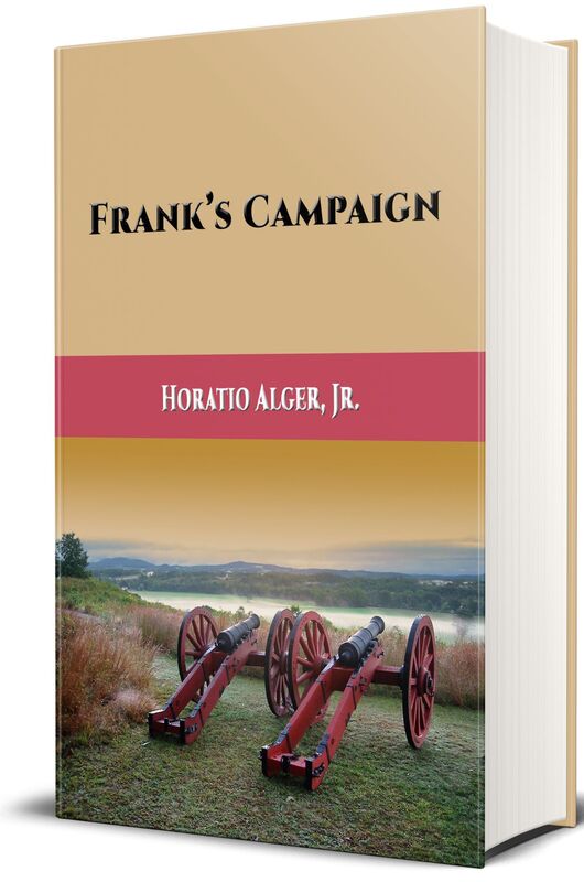 Frank's Campaign (Illustrated), or, What Boys Can Do on the Farm for the Camp