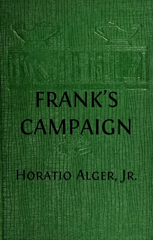 Frank's Campaign (Illustrated), or, What Boys Can Do on the Farm for the Camp