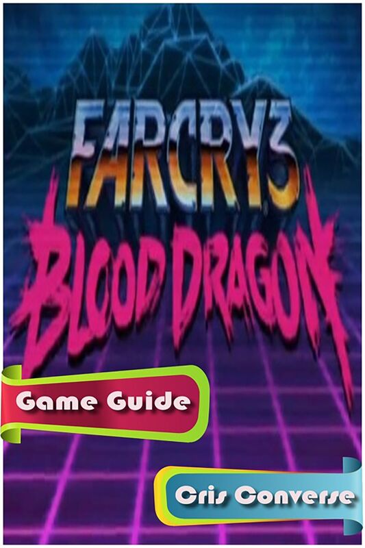 Far Cry 3: Blood Dragon Game Guide