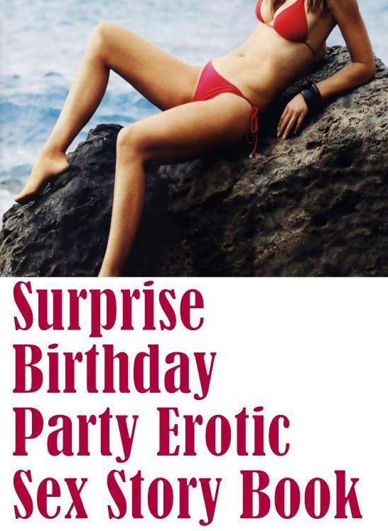 Nudes: Behind Sex Adventures Funbags Milf Surprise Birthday Party Erotic Sex Story Book ( sex, porn, fetish, bondage, oral, anal, ebony, hentai, domination, erotic photography, erotic sex stories, adult, xxx, shemale, voyeur, erotic, blowjob )