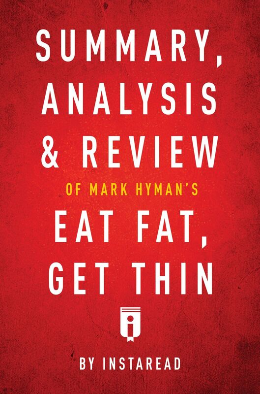 Summary, Analysis & Review of Mark Hymans Eat Fat, Get Thin by Instaread