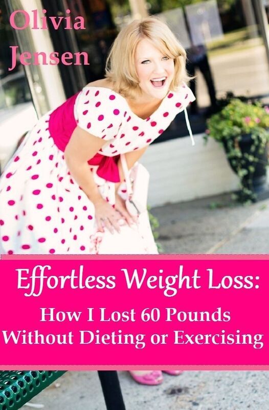 Effortless Weight Loss:How I Lost 60 Pounds Without Dieting or Exercising