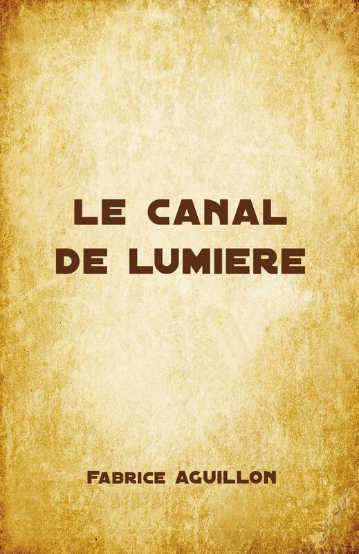 LE CANAL DE LUMIERE