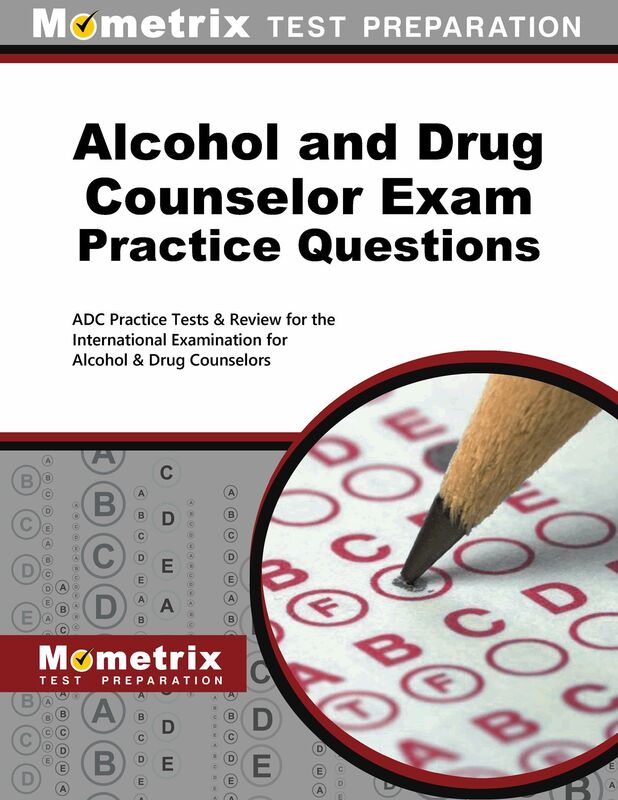 Alcohol and Drug Counselor Exam Practice Questions (Second Set): ADC Practice Tests & Review for the International Examination for Alcohol & Drug Counselors