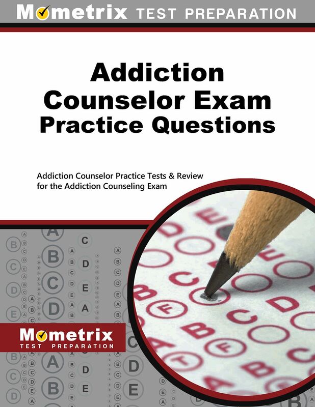 Addiction Counselor Exam Practice Questions (First Set): Addiction Counselor Practice Tests & Review for the Addiction Counseling Exam