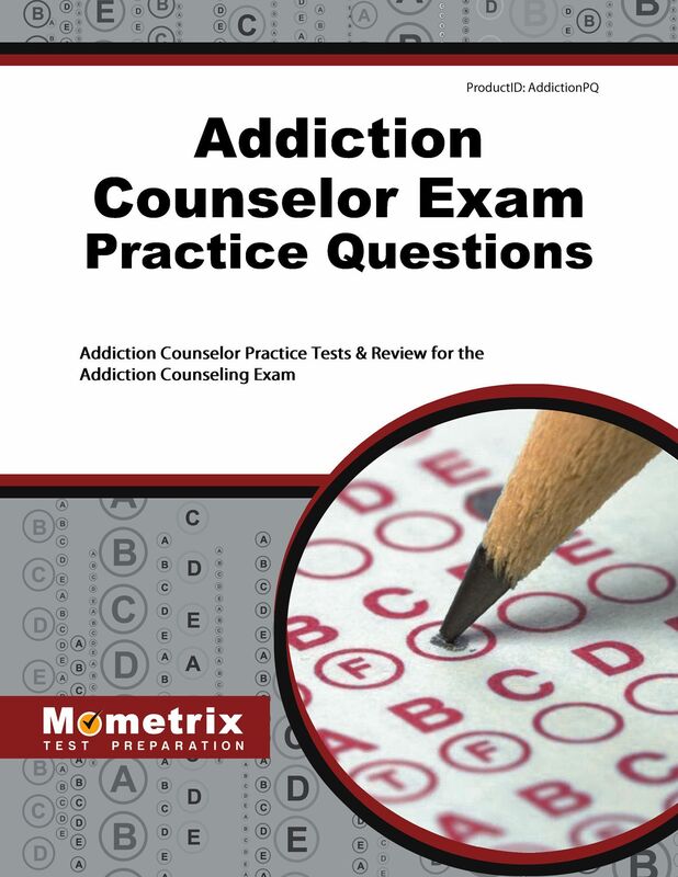 Addiction Counselor Exam Practice Questions (First Set): Addiction Counselor Practice Tests & Review for the Addiction Counseling Exam