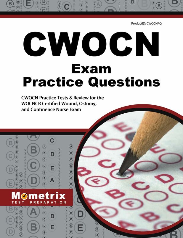CWOCN Exam Practice Questions (First Set): CWOCN Practice Tests & Review for the WOCNCB Certified Wound, Ostomy, and Continence Nurse Exam