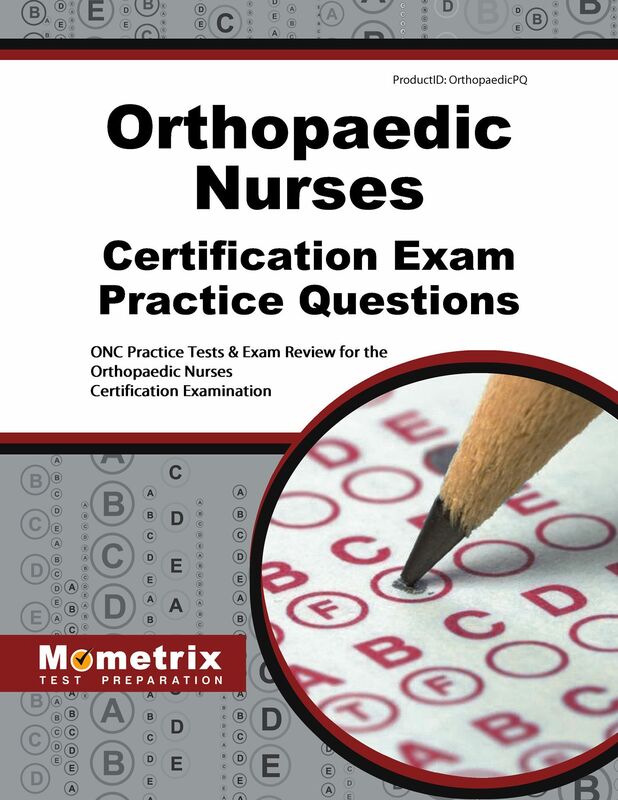 Orthopaedic Nurses Certification Exam Practice Questions (First Set): ONC Practice Tests & Exam Review for the Orthopaedic Nurses Certification Examination