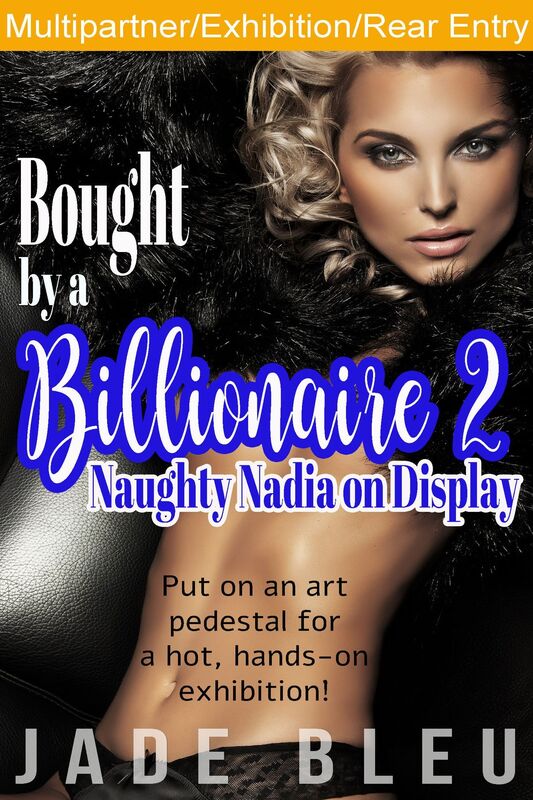 Bought by a Billionaire 2: Naughty Nadia on Display