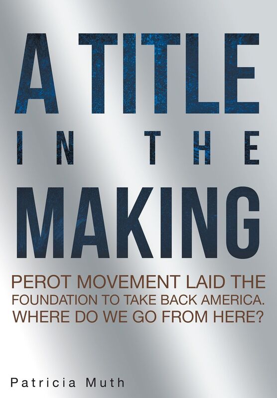 A Title in the Making. Perot Movement Laid the Foundation to Take Back America. Where Do We Go From Here?