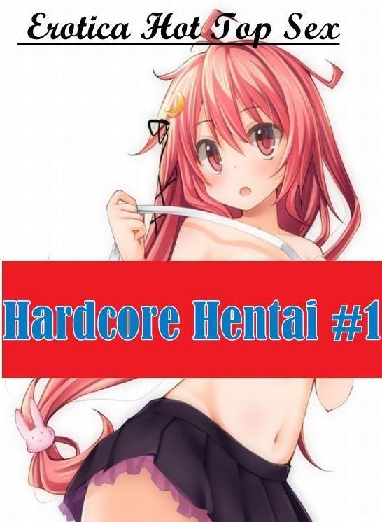 Naked: Erotica Hot Top Sex Hardcore Hentai #1 ( Erotic Photography, Erotic Stories, Nude Photos, Naked , Lesbian, She-male, Gay, Fetish, Bondage, Sex, Erotica, Hentai, Blow Job, Three-sum , XXX)