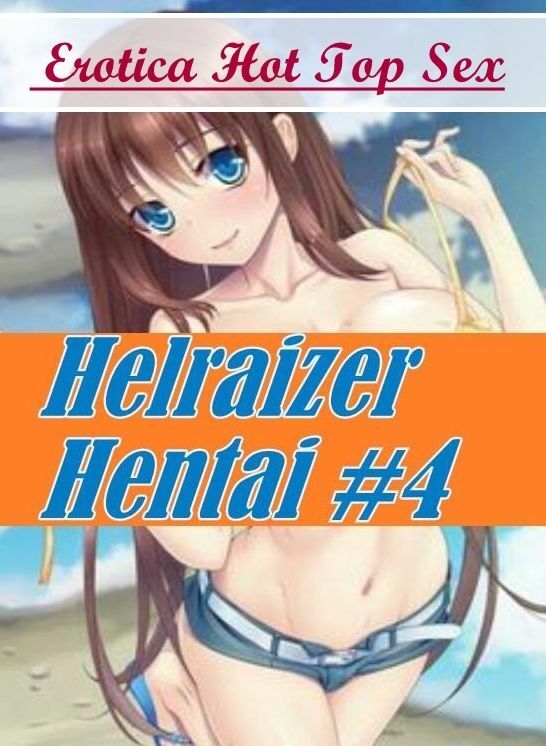 Confession: Erotica Hot Top Sex Helraizer Hentai #4 ( Erotic Photography, Erotic Stories, Nude Photos, Naked , Lesbian, She-male, Gay, Fetish, Bondage, Sex, Erotica, Hentai, Blow Job, Three-sum , XXX)