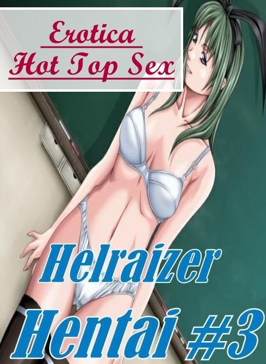 Submisive: Erotica Hot Top Sex Helraizer Hentai #3 ( Erotic Photography, Erotic Stories, Nude Photos, Naked , Lesbian, She-male, Gay, Fetish, Bondage, Sex, Erotica, Hentai, Blow Job, Three-sum , XXX)