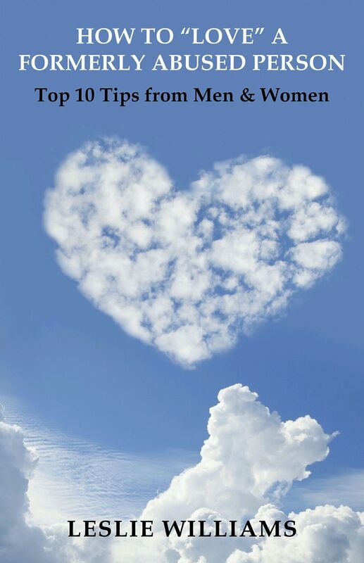 How to "LOVE" A Formerly Abused Person: Top 10 Tips from Men & Women