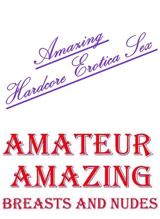 Erotic Stories: Amazing Hardcore Erotica Sex Amateur Amazing Breasts and Nudes ( Erotic Photography, Erotic Stories, Nude Photos, Naked , Lesbian, She-male, Gay, Fetish, Bondage, Sex, Erotica, Hentai, Blow Job, Three-sum , XXX)