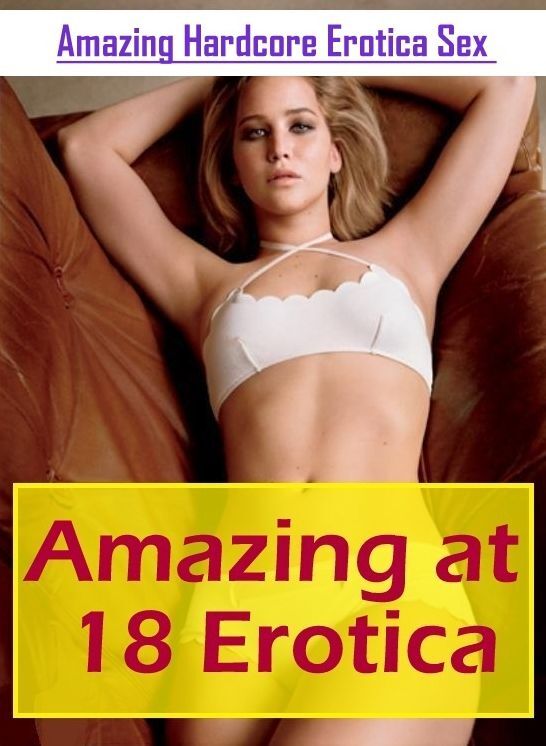 Erotic Photography: Amazing Hardcore Erotica Sex Amazing at 18 Erotica ( Erotic Photography, Erotic Stories, Nude Photos, Naked , Lesbian, She-male, Gay, Fetish, Bondage, Sex, Erotica, Hentai, Blow Job, Three-sum , XXX)