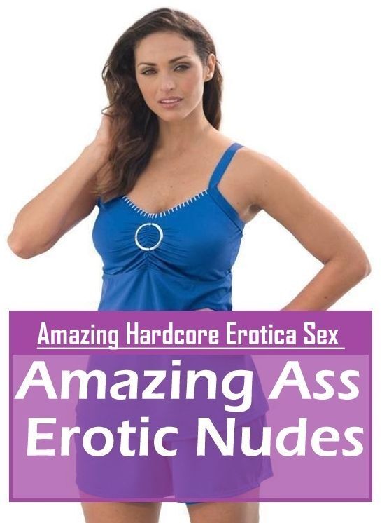 XXX: Amazing Hardcore Erotica Sex Amazing Ass Erotic Nudes ( Erotic Photography, Erotic Stories, Nude Photos, Naked , Lesbian, She-male, Gay, Fetish, Bondage, Sex, Erotica, Hentai, Blow Job, Three-sum , XXX)