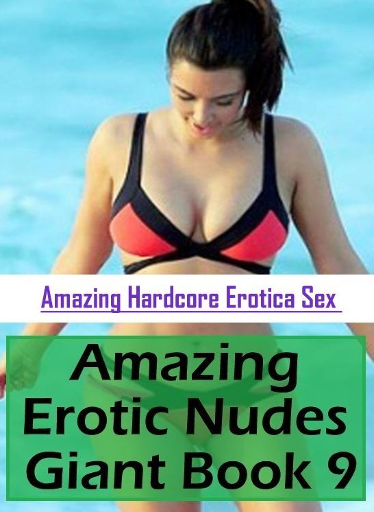 Blow Job: Amazing Hardcore Erotica Sex Amazing Erotic Nudes Giant Book 9 ( Erotic Photography, Erotic Stories, Nude Photos, Naked , Lesbian, She-male, Gay, Fetish, Bondage, Sex, Erotica, Hentai, Blow Job, Three-sum , XXX)