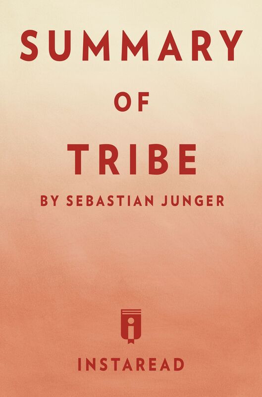 Tribe by Sebastian Junger Summary & Analysis