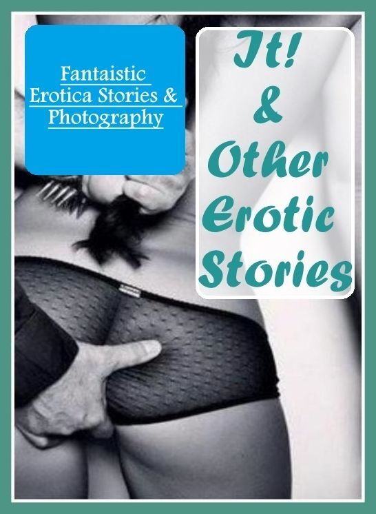 Blow Job: Fantaistic Erotica Stories & Photography It! & Other Erotic Stories ( Erotic Photography, Erotic Stories, Nude Photos, Naked , Lesbian, She-male, Gay, Fetish, Bondage, Sex, Erotica, Hentai, Blow Job, Three-sum , XXX)
