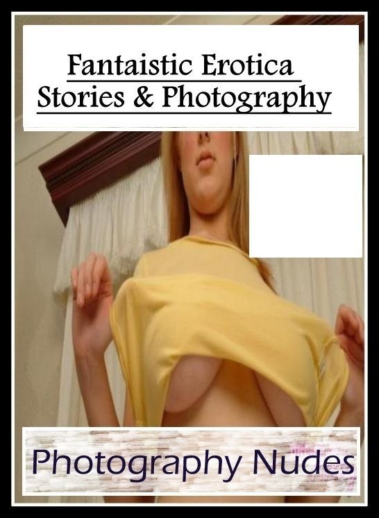 Naked: Fantaistic Erotica Stories & Photography Teen Dreams 2 Erotic Nude Sex Photography Nudes ( Erotic Photography, Erotic Stories, Nude Photos, Naked , Lesbian, She-male, Gay, Fetish, Bondage, Sex, Erotica, Hentai, Blow Job, Three-sum , XXX)