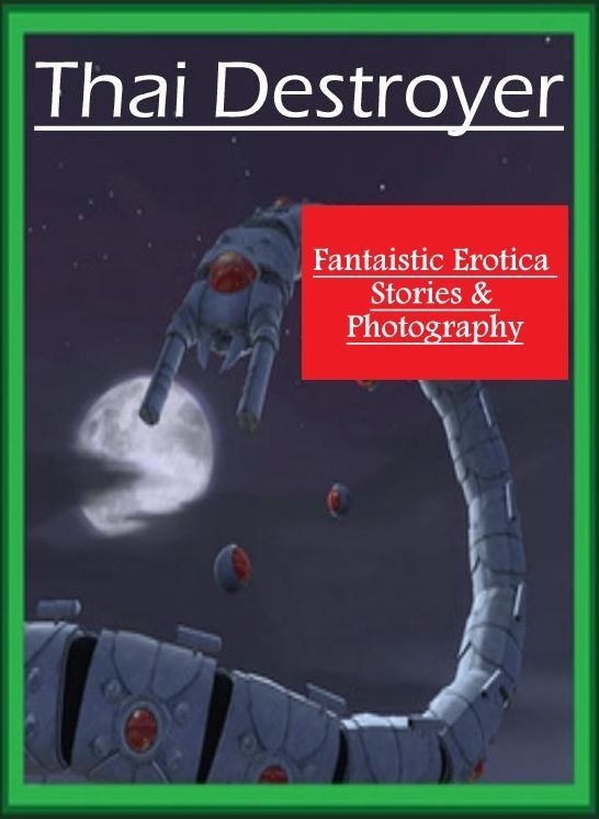 Submisive: Fantaistic Erotica Stories & Photography Thai Destroyer ( Erotic Photography, Erotic Stories, Nude Photos, Naked , Lesbian, She-male, Gay, Fetish, Bondage, Sex, Erotica, Hentai, Blow Job, Three-sum , XXX)