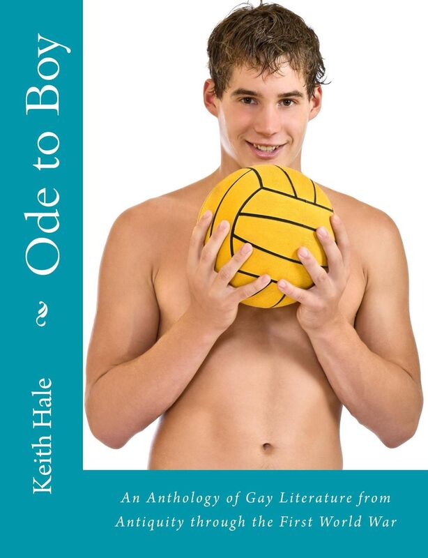 Ode to Boy: An Anthology of Gay Literature from Antiquity through the First World War, 2nd edition