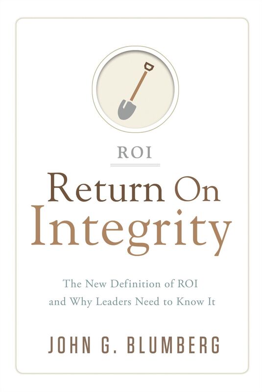 Return on Integrity: The New Definition of ROI and Why Leaders Need to Know It
