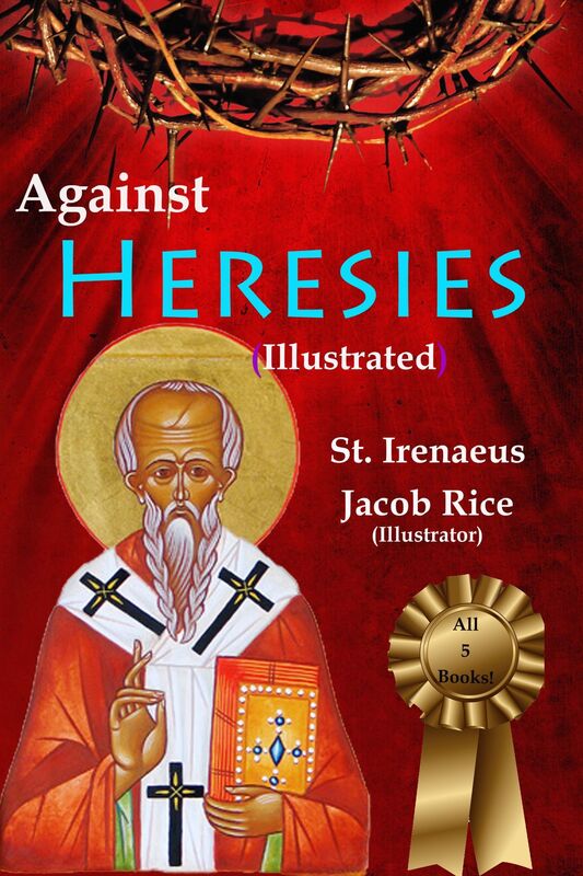 Against Heresies (Illustrated & Annotated)