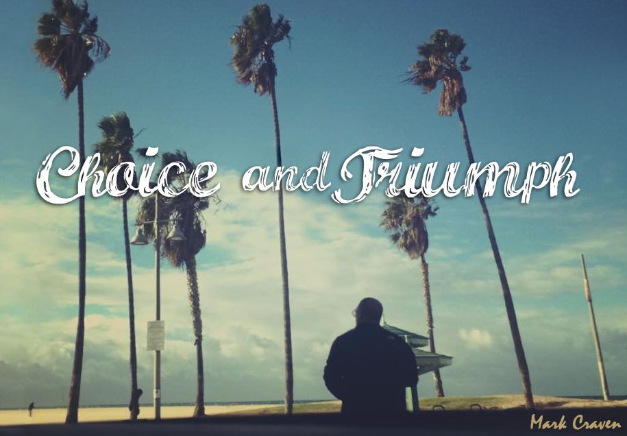 Choice And Triumph