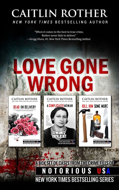 Love Gone Wrong (True Crime Box Set, Notorious USA)