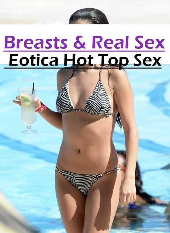 Erotic: Eotica Hot Top Sex Breasts & Real Sex ( Erotic Photography, Erotic Stories, Nude Photos, Naked , Lesbian, She-male, Gay, Fetish, Bondage, Sex, Erotica, Hentai, Blow Job, Three-sum , XXX)