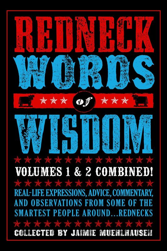 Redneck Words Of Wisdom Volumes 1 & 2 Combined
